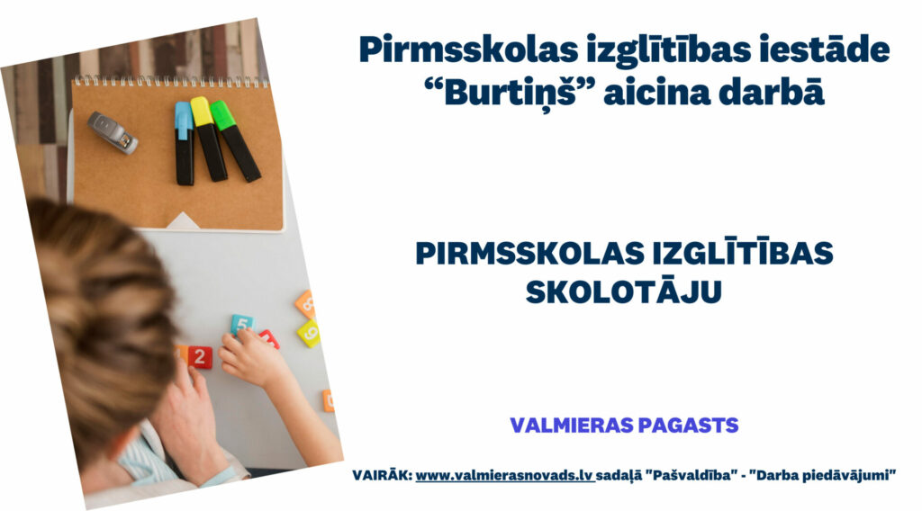 Pirmsskolas izglītības iestāde “Burtiņš” ar 2021.gada 1.septembri aicina darbā pirmsskolas izglītības skolotāju