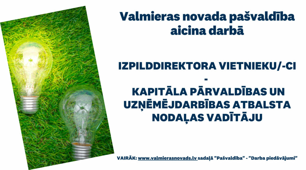 Valmieras novada pašvaldība aicina darbā IZPILDDIREKTORA VIETNIEKU/-CI - KAPITĀLA PĀRVALDĪBAS UN UZŅĒMĒJDARBĪBAS ATBALSTA NODAĻAS vadītāju