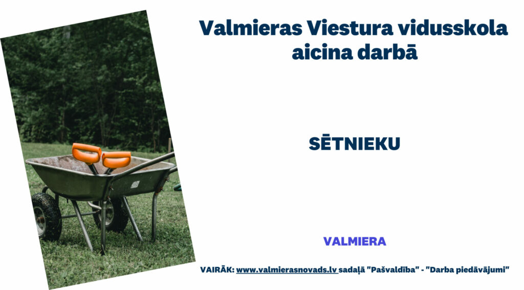 Valmieras Viestura vidusskola aicina darbā sētnieku
