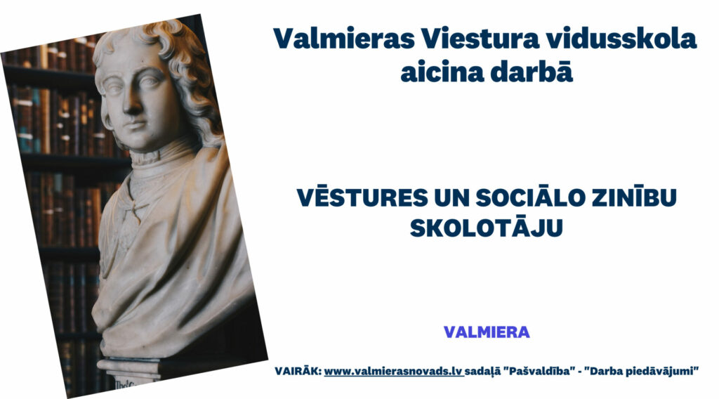 Valmieras Viestura vidusskola ar 1. septembri aicina darbā vēstures un sociālo zinību skolotāju