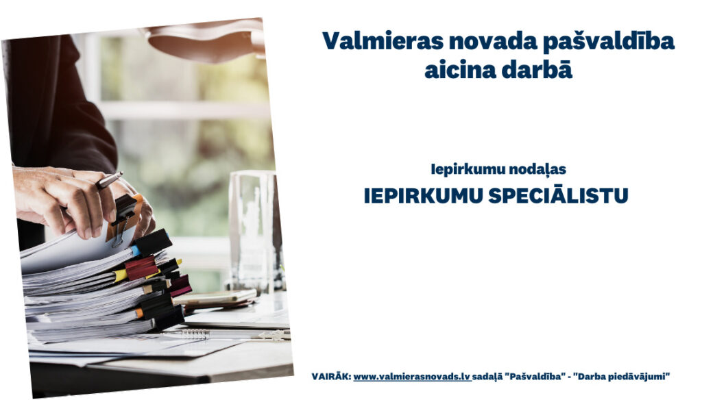 Valmieras novada pašvaldība (turpmāk – Pašvaldība) aicina darbā Valmieras novada Iepirkumu nodaļas iepirkumu speciālistu