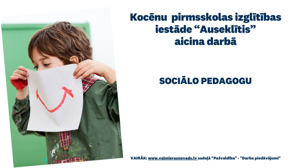 Kocēnu  pirmsskolas izglītības iestāde “Auseklītis” aicina darbā sociālo pedagogu