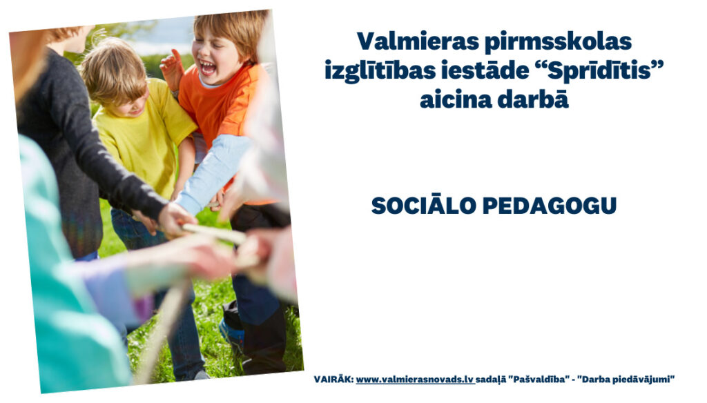 Valmieras pirmsskolas izglītības iestāde “Sprīdītis” aicina darbā sociālo pedagogu