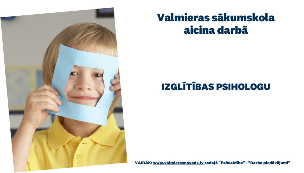 Valmieras sākumskola uz noteiktu laiku aicina darbā izglītības psihologu