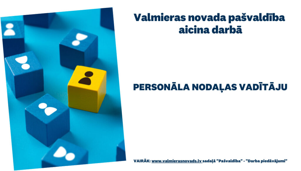 Valmieras novada pašvaldība aicina darbā Personāla nodaļas vadītāju uz nenoteiktu laiku
