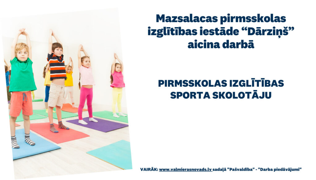 Mazsalacas pirmsskolas izglītības iestāde aicina darbā