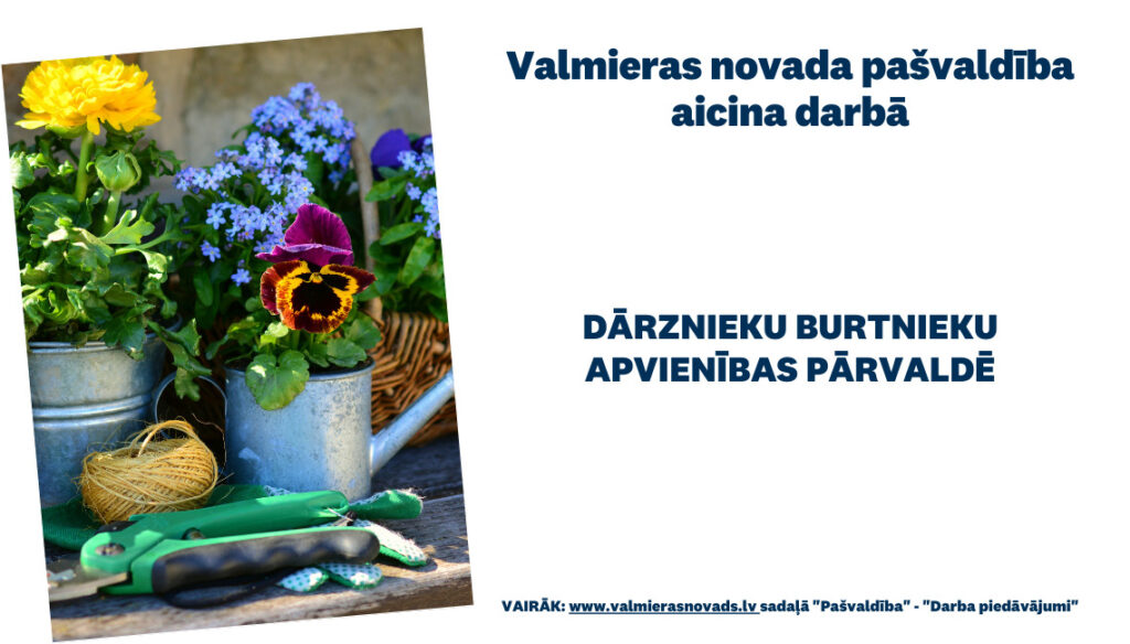 Valmieras novada pašvaldības Burtnieku apvienības pārvalde aicina darbā dārznieku