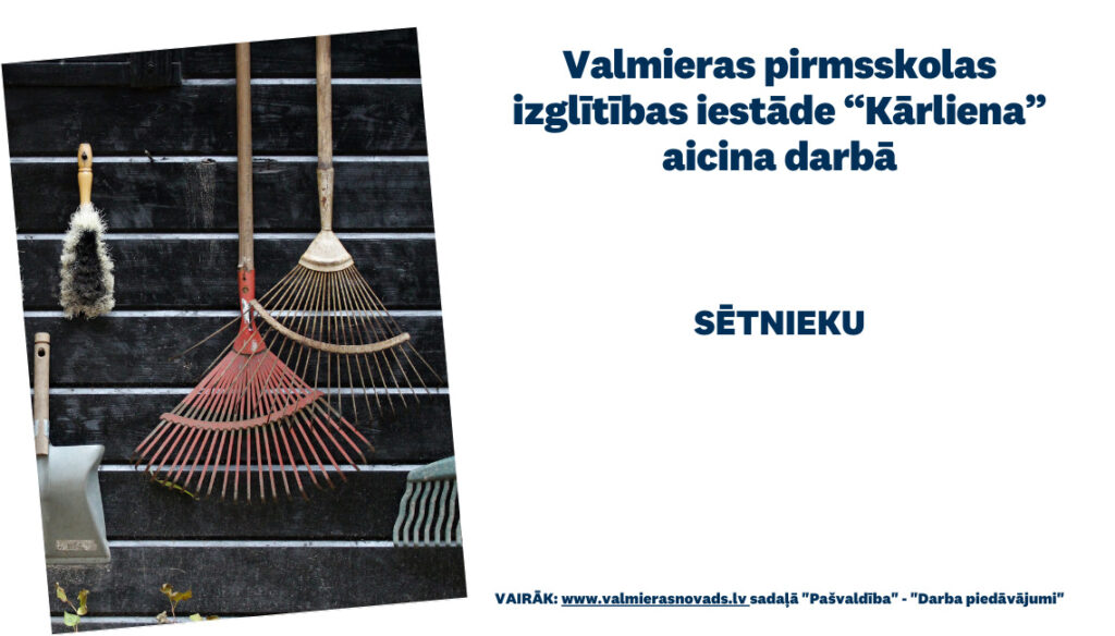 Valmieras pirmsskolas izglītības iestāde “Kārliena” aicina darbā sētnieku