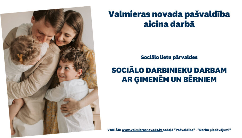 aicina darbā Sociālo lietu pārvaldes sociālo darbinieku darbam ar ģimenēm un bērniem