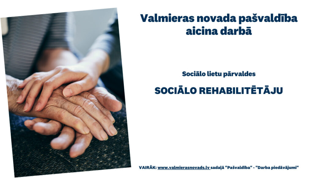 aicina darbā Sociālo lietu pārvaldes sociālo rehabilitētāju