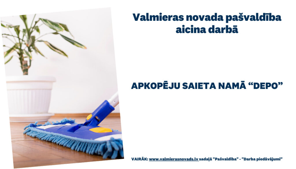 Valmieras novada pašvaldība aicina darbā uz nenoteiktu laiku apkopēju Saieta namā “Depo”
