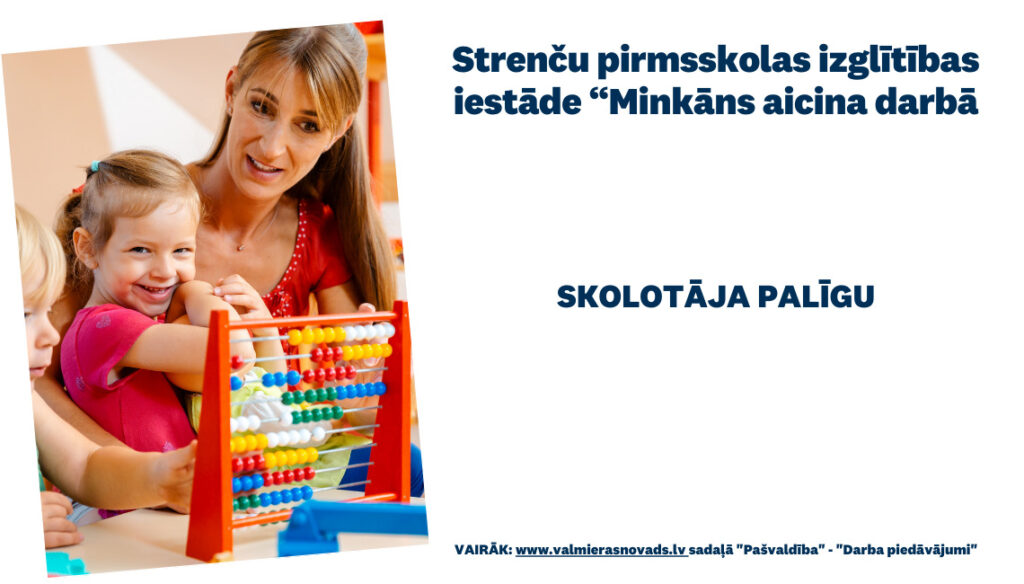 Strenču pirmsskolas izglītības iestāde “Minkāns” aicina darbā skolotāja palīgu