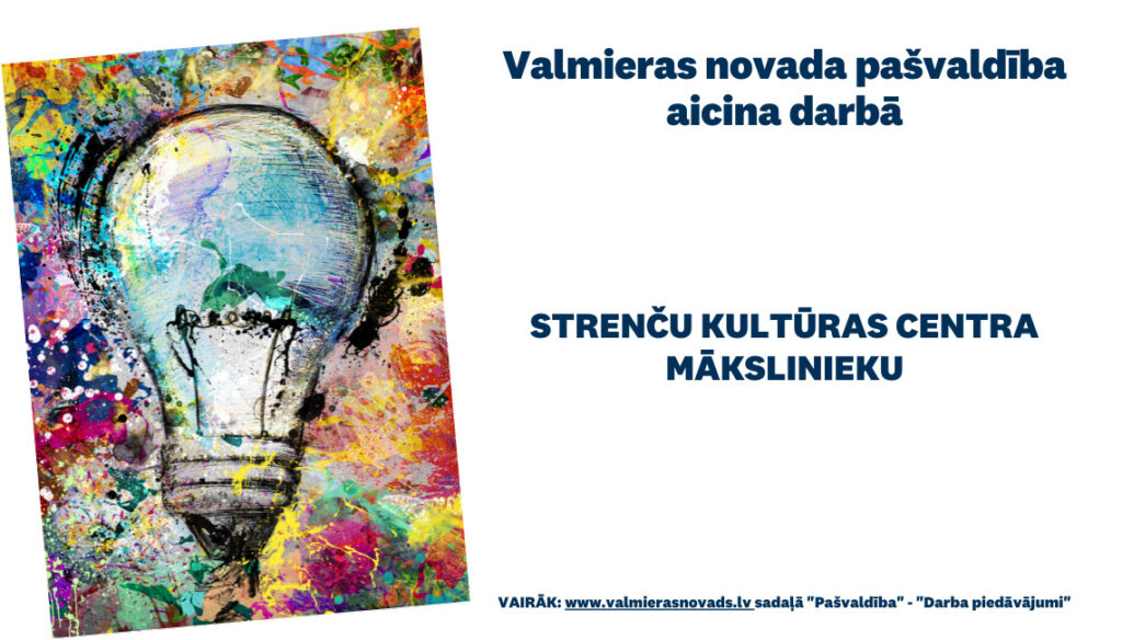 Valmieras novada pašvaldība aicina darbā Strenču Kultūras centra mākslinieku