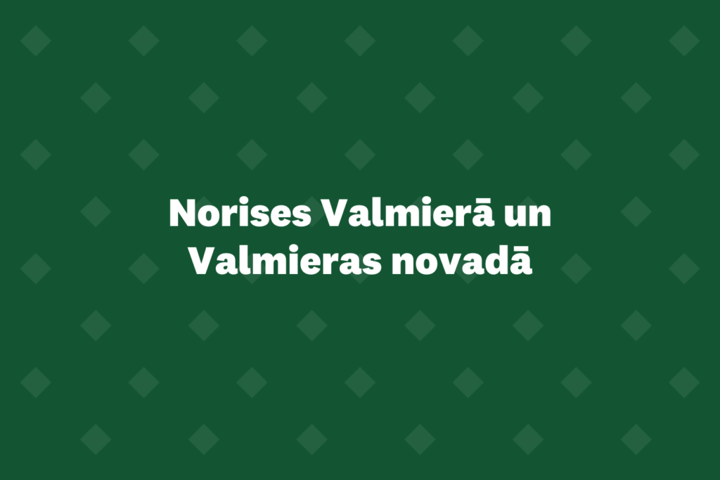 Norises Valmierā un Valmieras novadā