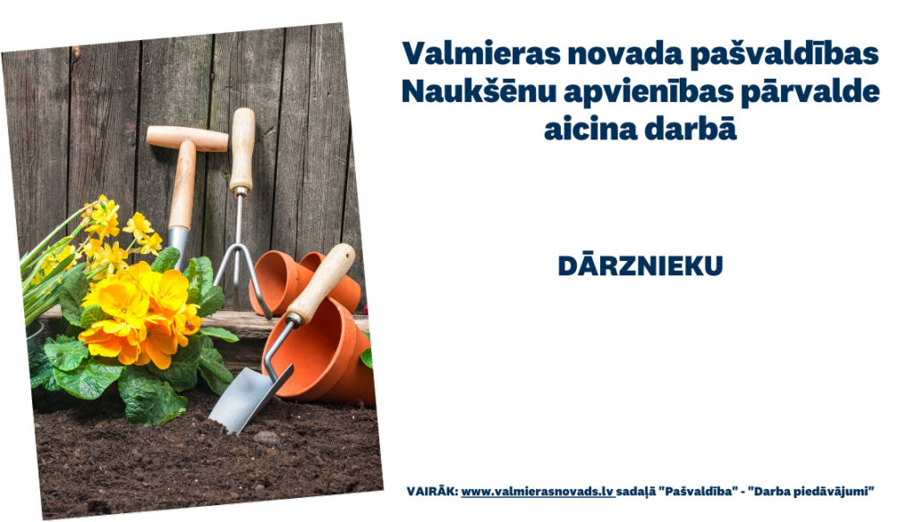 Naukšēnu apvienības pārvalde aicina darbā dārznieku