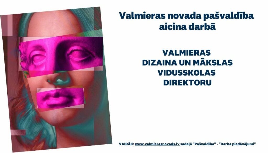 Valmieras Dizaina un mākslas vidusskolas direktora vakance