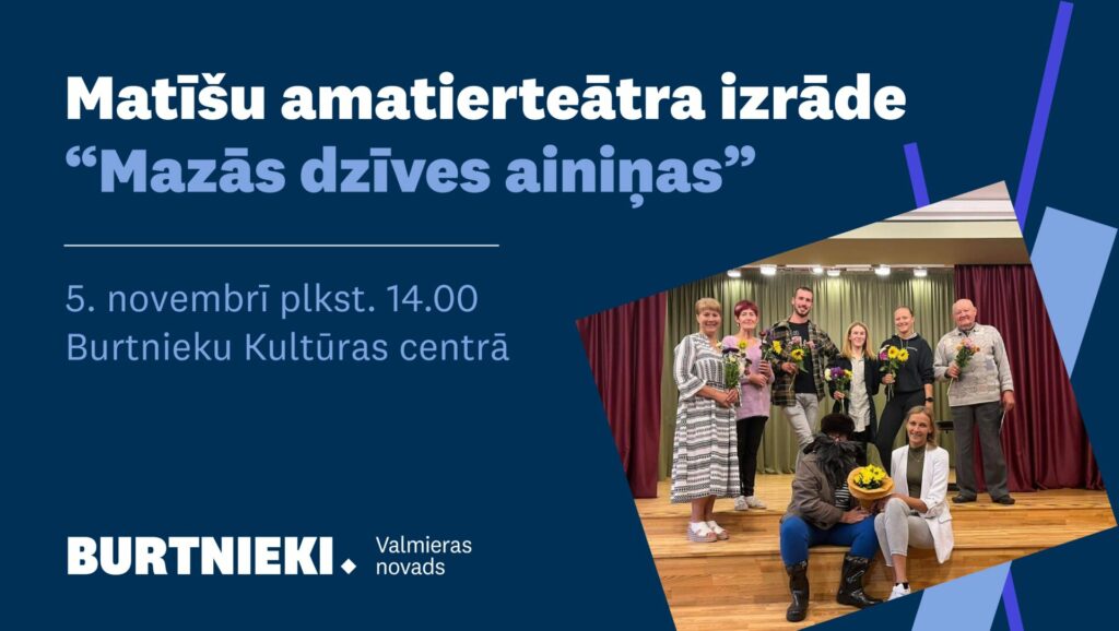 Matīšu amatierteāra izrāde "Mazās dzīves ainiņas" Burtnieku Kultūras centrā