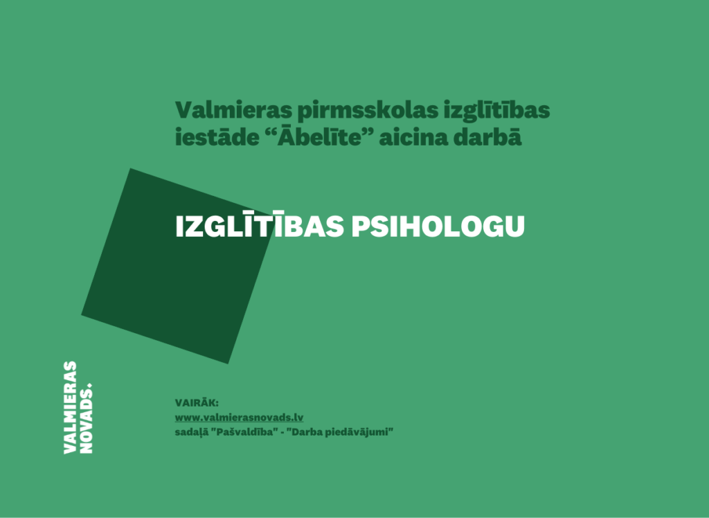 Valmieras pirmsskolas izglītības iestāde “Ābelīte” (turpmāk – Iestāde) aicina darbā IZGLĪTĪBAS PSIHOLOGU