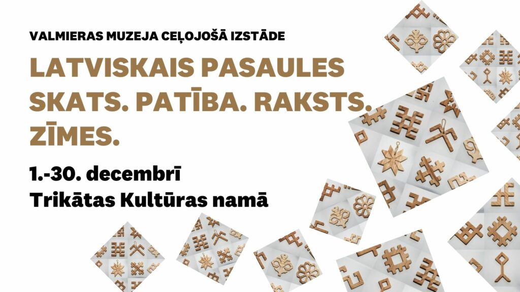 Izstāde Latviskais pasaules skats. Patība. Raksts. Zīmes.