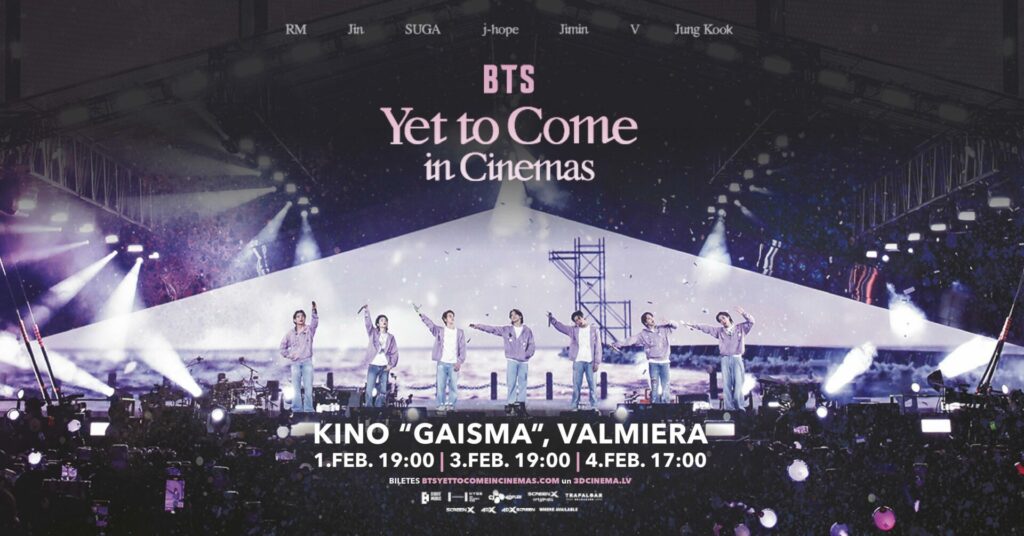 Februārī piedzīvo jaunāko grupas BTS koncertu “BTS “Yet To Come” kinoteātrī “Gaisma” Valmierā ar koncertierakstu “BTS: Yet To Come in Cinemas”, kas veidots lielajiem ekrāniem!