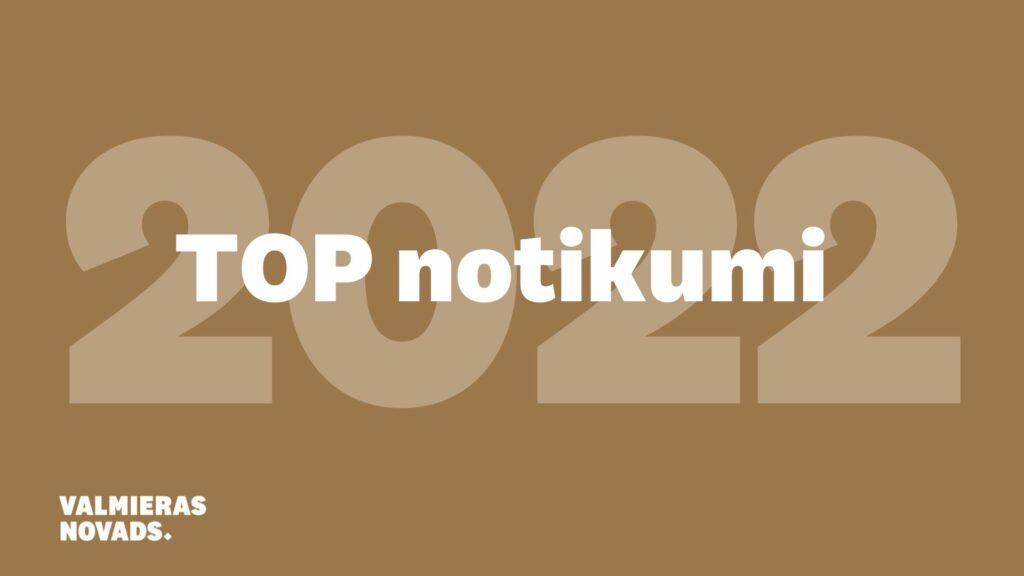 2022. gada TOP notukumi Valmieras novadā