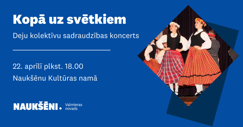 Deju kolektīvu sadraudzības koncerts “Kopā uz svētkiem”