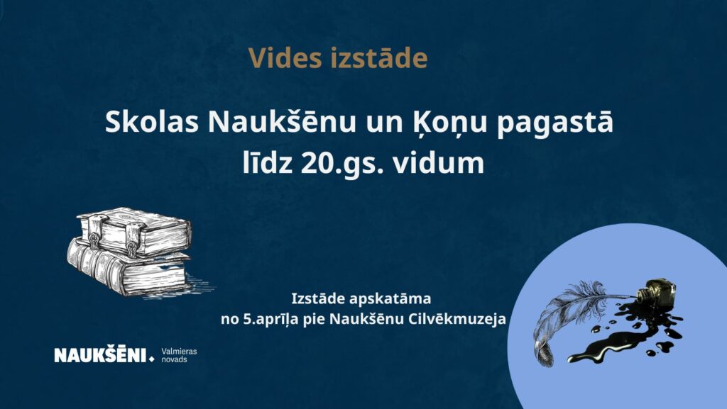 Vides izstāde “Skolas Naukšēnu un Ķoņu pagastā līdz 20. gs. vidum”