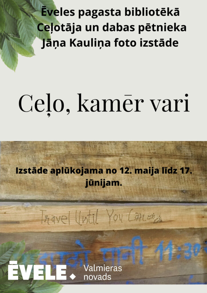 Jāņa Kauliņa foto izstāde “Ceļo, kamēr vari” Ēveles pagasta bibliotēkā