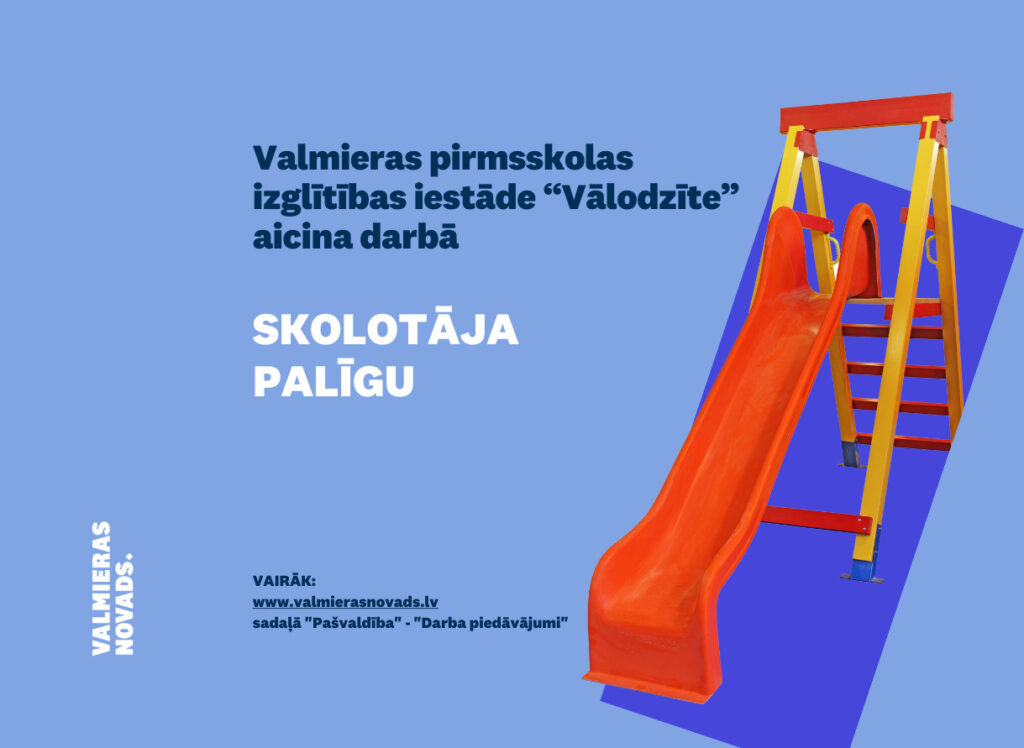 Valmieras PII “Vālodzīte” aicina darbā skolotāja palīgu