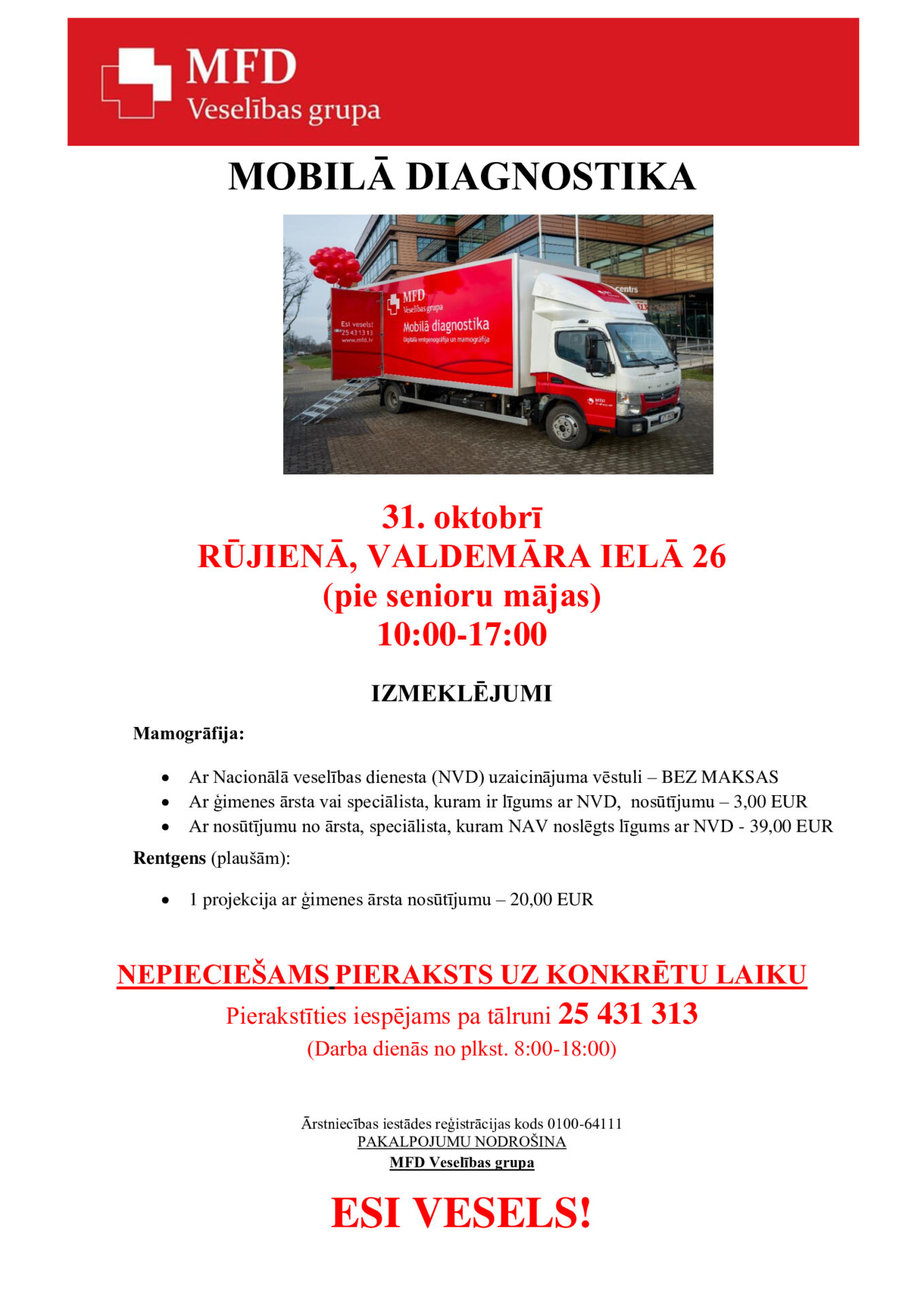 MFD Veselības grupa 31. oktobrī Rūjienā, Valdemāra ielā 26 (pie senioru mājas) no plkst. 10.00 līdz 17.00 aicina iedzīvotājus apmeklēt Mobilo diagnostiku.