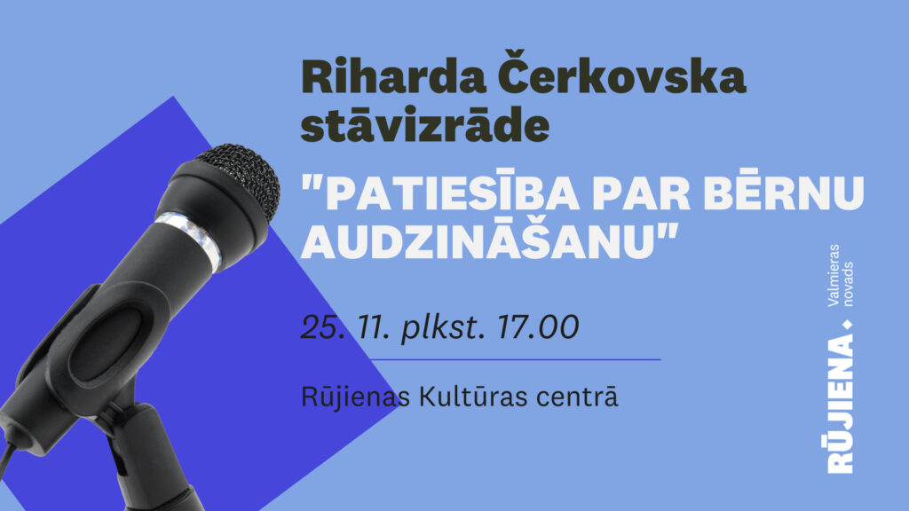 25. novembrī plkst. 17.00 Rūjienas Kultūras centrā būs iespēja piedzīvot Riharda Čerkovska stāvizrādi "Patiesība par bērnu audzināšanu".