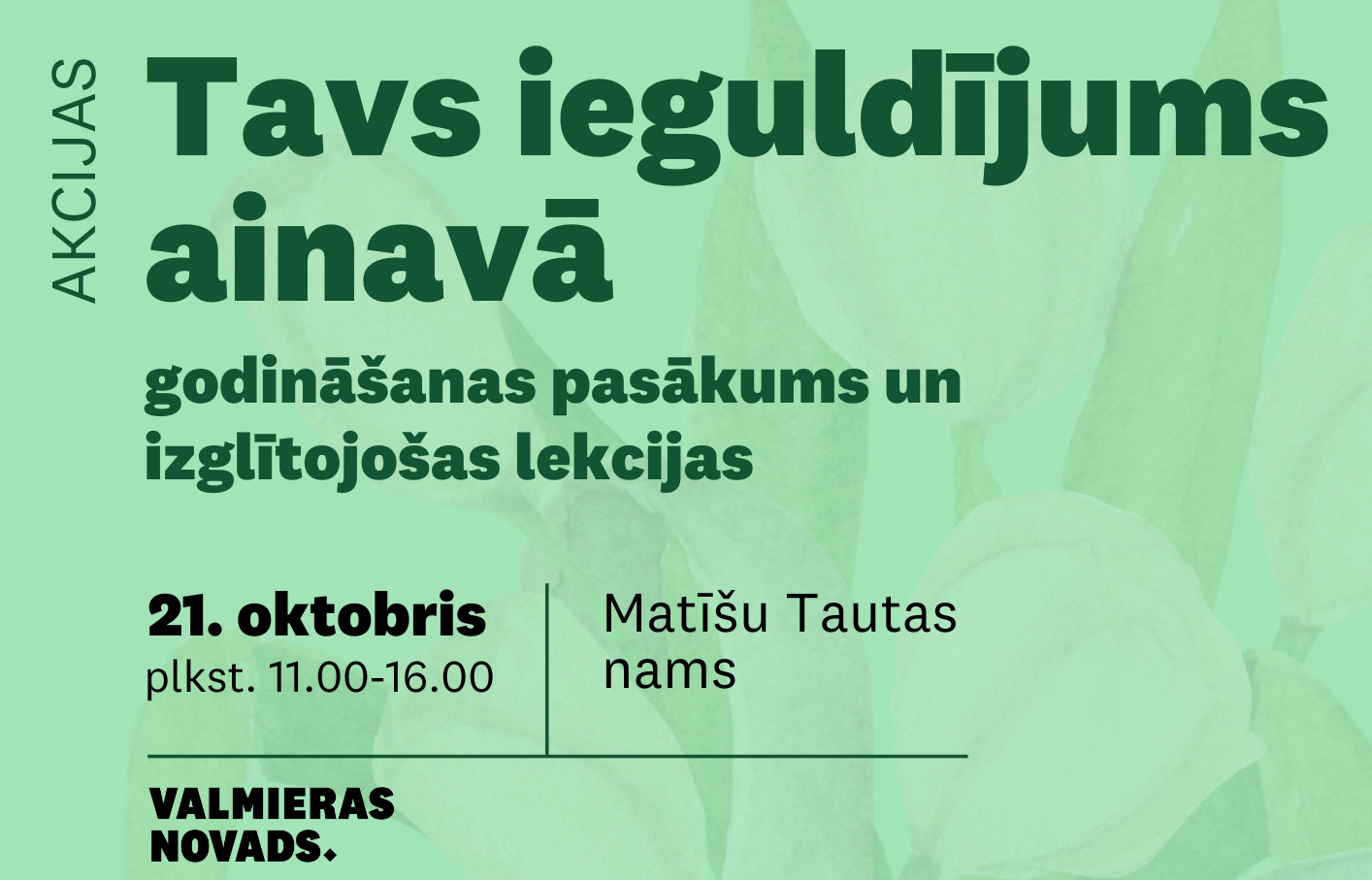 21. oktobrī no plkst. 11.00 līdz 16.00 Matīšu Tautas namā notiks Valmieras novada pašvaldības vides akcijas “Tavs ieguldījums ainavā” dalībnieku godināšanas pasākums, kuru papildinās izglītojošas lekcijas, kas būs noderīgas daiļdārzu īpašniekiem.