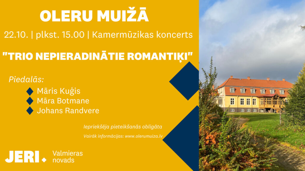 22. oktobrī plkst. 15.00 Oleru muižā kamermūzikas koncerts "Trio nepieradinātie romantiķi".
