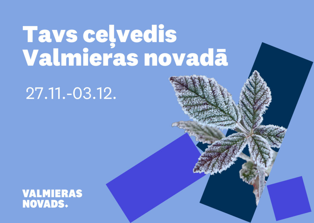 Valmieras novada iknedēļas notikumu apskats no 27. novembra līdz 3. decembrim pieejams ŠEIT.