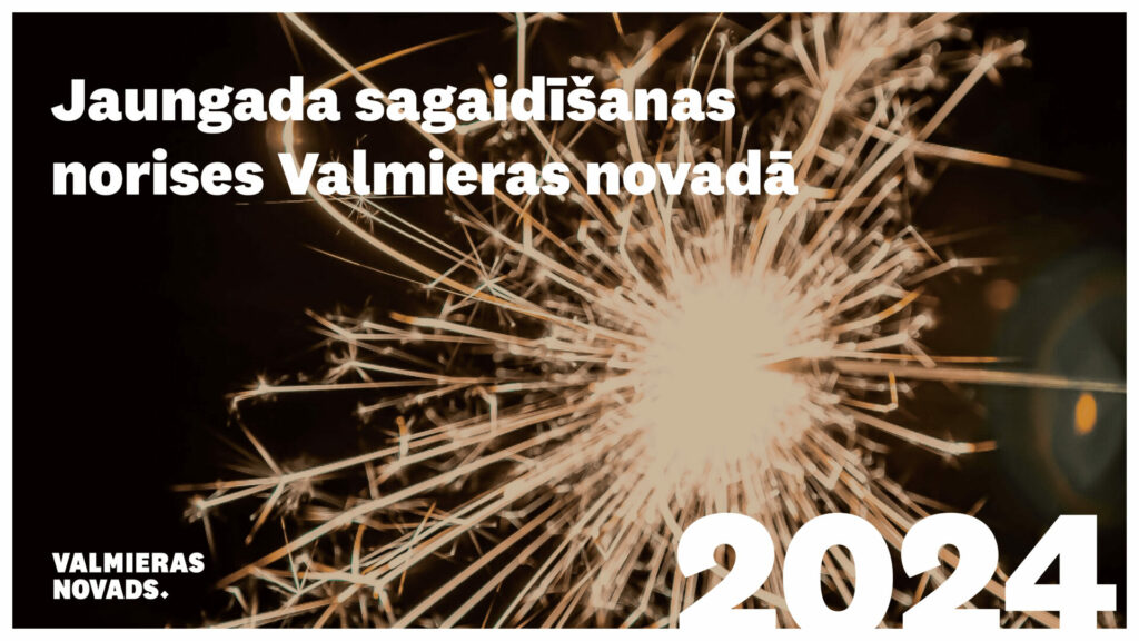 Aicinām uzzināt par Jaunā gada sagaidīšanas norisēm Valmieras novadā!