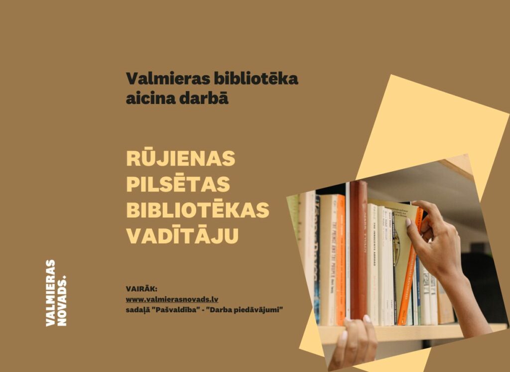 Valmieras bibliotēka aicina darbā Rūjienas pilsētas bibliotēkas vadītāju