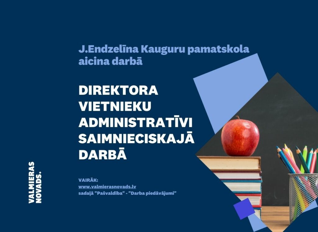 direktora vietnieku administratīvi saimnieciskajā darbā J E Kauguru psk