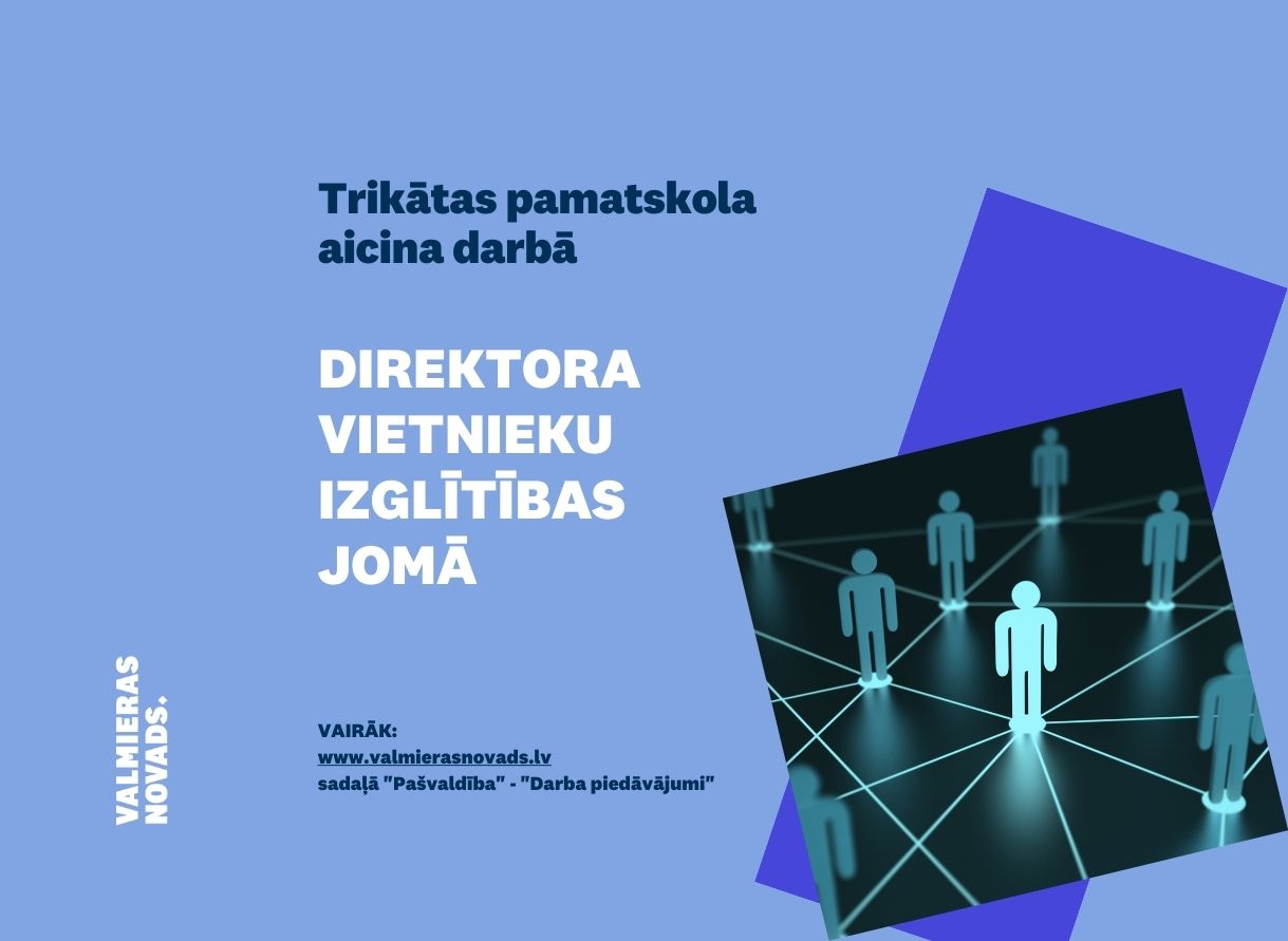 direktora vietnieku izglītības jomā Trikātas pamatskola