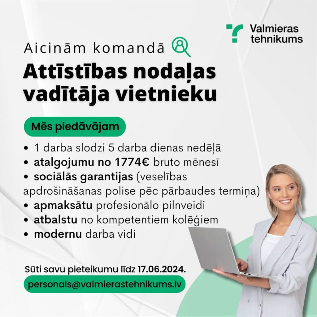 Valmieras tehnikums aicina darbā Attīstības nodaļas vadītāja vietnieku