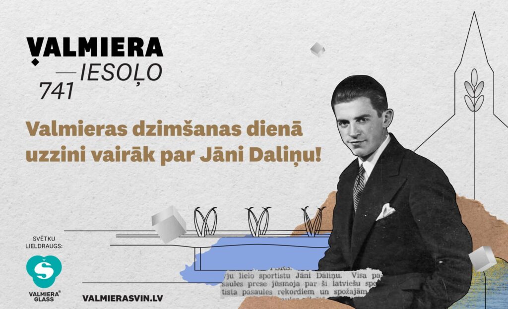 Valmieras dzimšanas dienā uzzini vairāk par Jāni Daliņu!