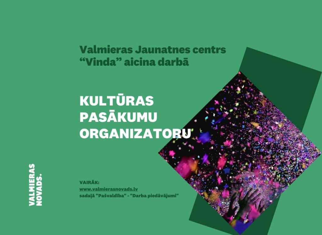Valmieras Jaunatnes centrs “Vinda” (turpmāk – Iestāde) aicina kultūras pasākumu organizatoru