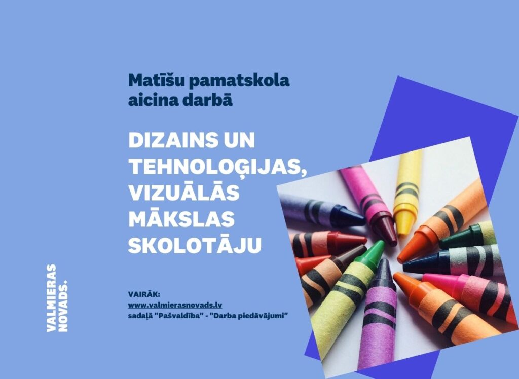 dizains un tehnoloģijas vizuālās mākslas skolotāju Matīšu psk