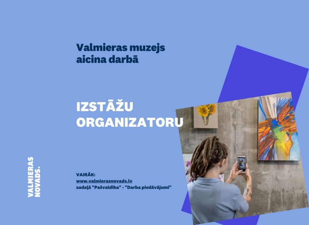 izstāžu organizators Valmieras muzejs