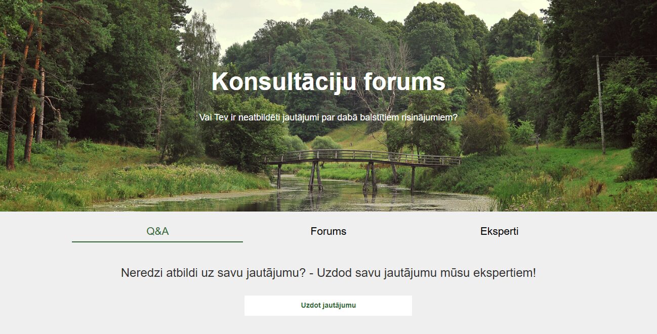 Konsultāciju forums Vai Tev ir neatbildēti jautājumi par dabā balstītiem risinājumiem? Neredzi atbildi uz savu jautājumu? - Uzdod savu jautājumu mūsu ekspertiem!