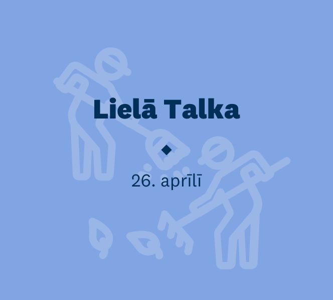Lielā Talka jau 26. aprīlī! Vai esi tai gatavs?