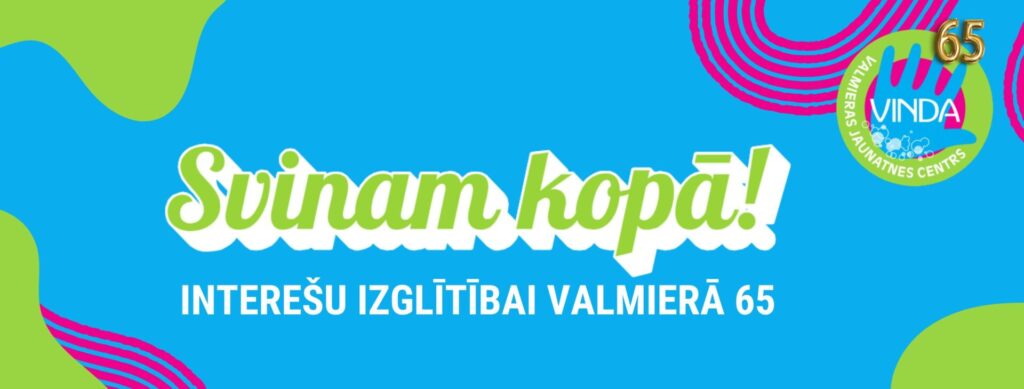 Interešu izglītībai Valmierā 65