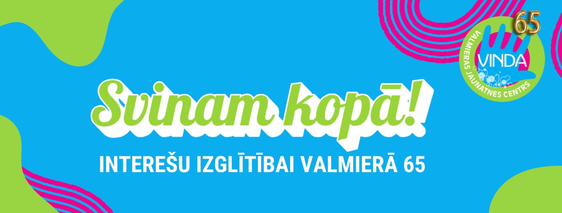 Interešu izglītībai Valmierā 65