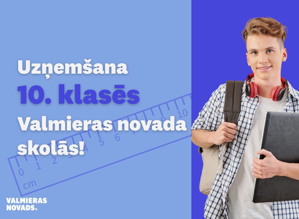 Uzņemšana 10. klasēs Valmieras novada skolās!