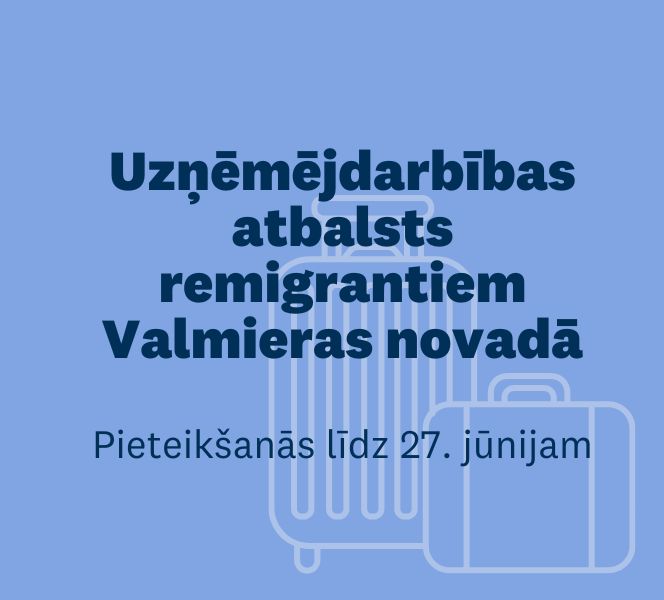 Konkurss “Uzņēmējdarbības atbalsts remigrantiem” - pieteikšanās līdz 27. jūnijam