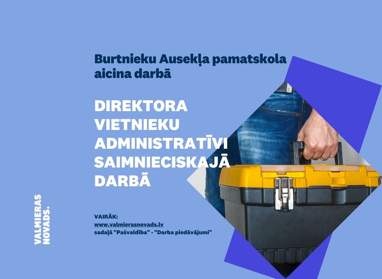 direktora vietnieku administratīvi saimnieciskajā darbā Burtnieku psk